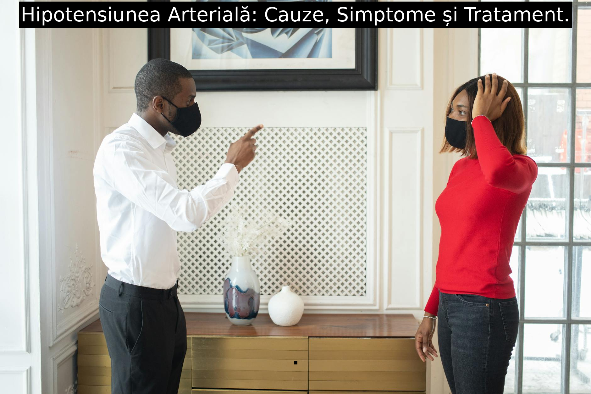 Hipotensiunea Arterială: Cauze, Simptome și Tratament.