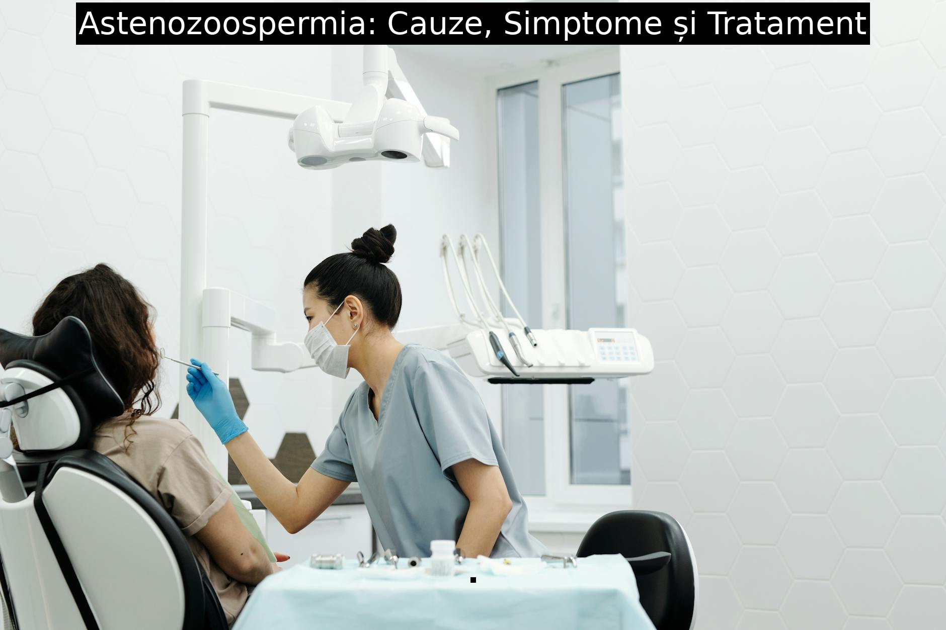 Astenozoospermia: Cauze, Simptome și Tratament