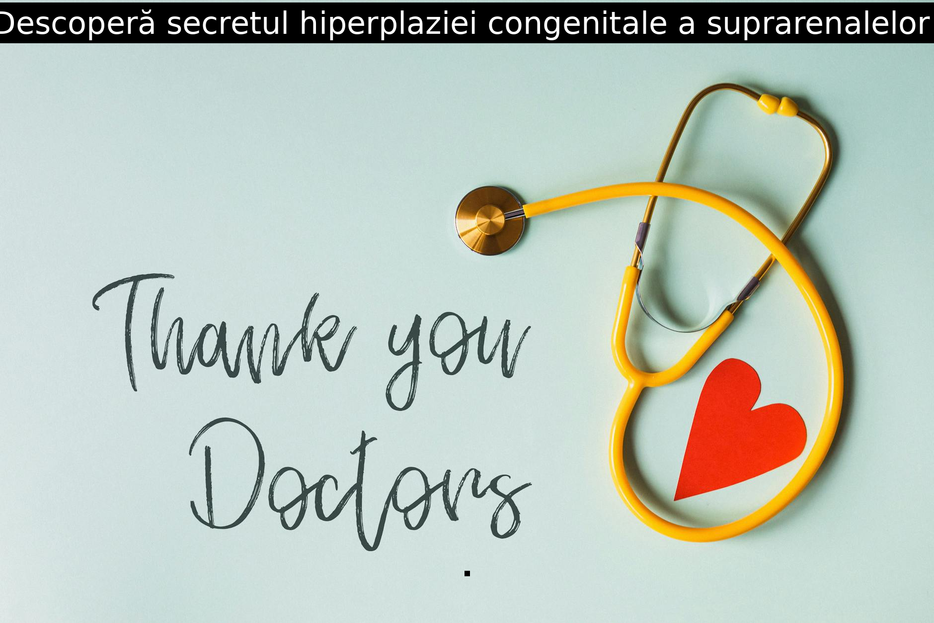 Descoperă secretul hiperplaziei congenitale a suprarenalelor!