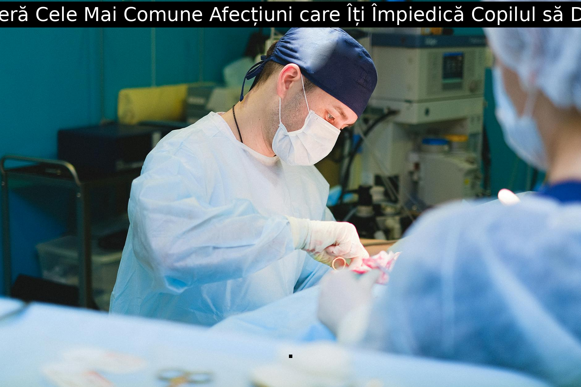 Descoperă Cele Mai Comune Afecțiuni care Îți Împiedică Copilul să Doarmă!