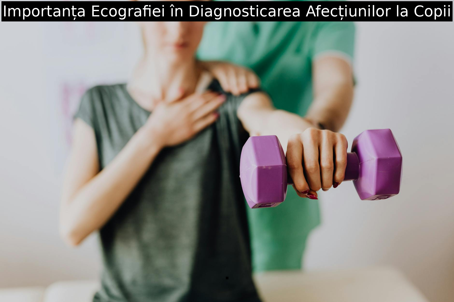 Importanța Ecografiei în Diagnosticarea Afecțiunilor la Copii