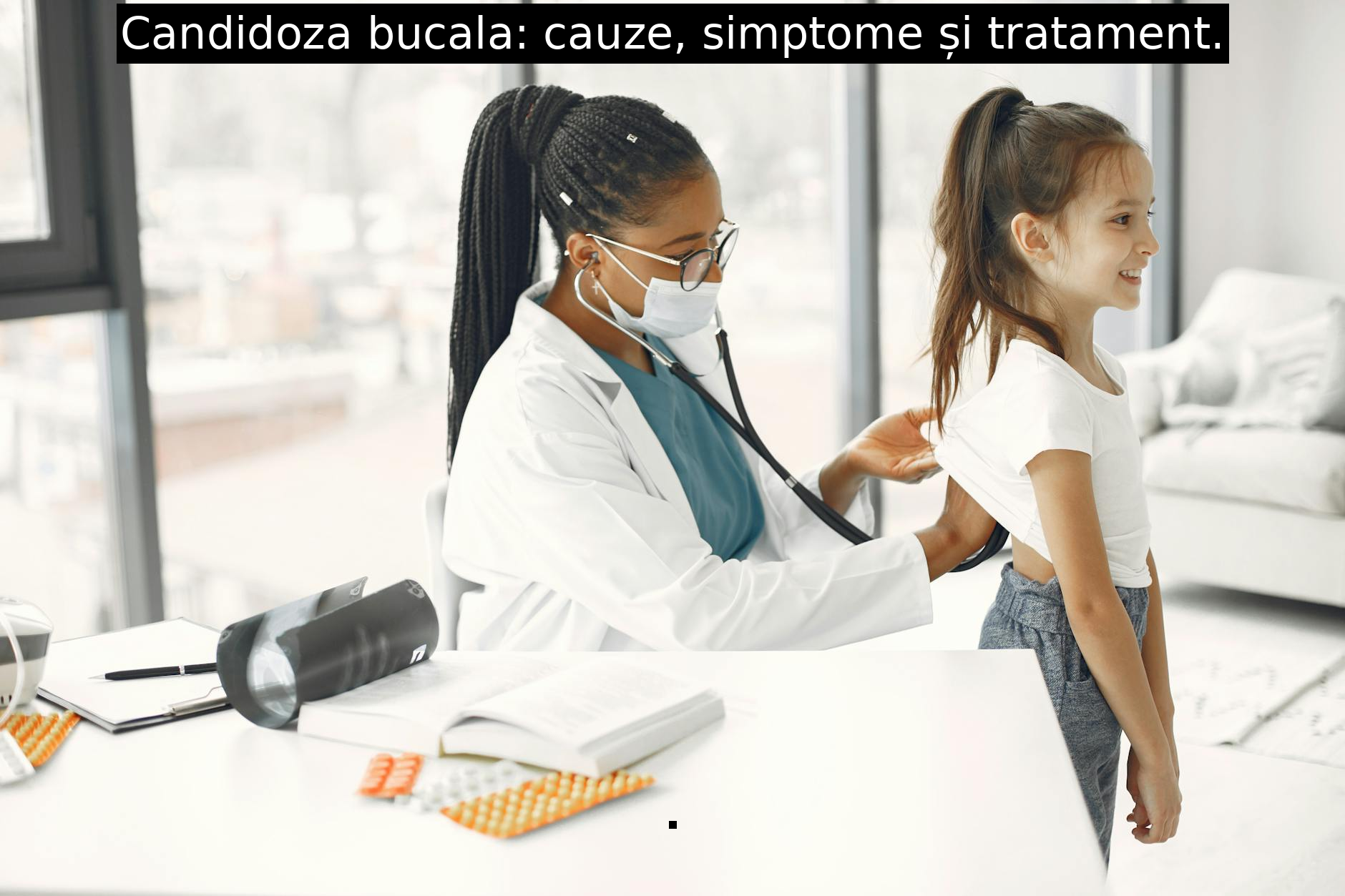 Candidoza bucala: cauze, simptome și tratament.