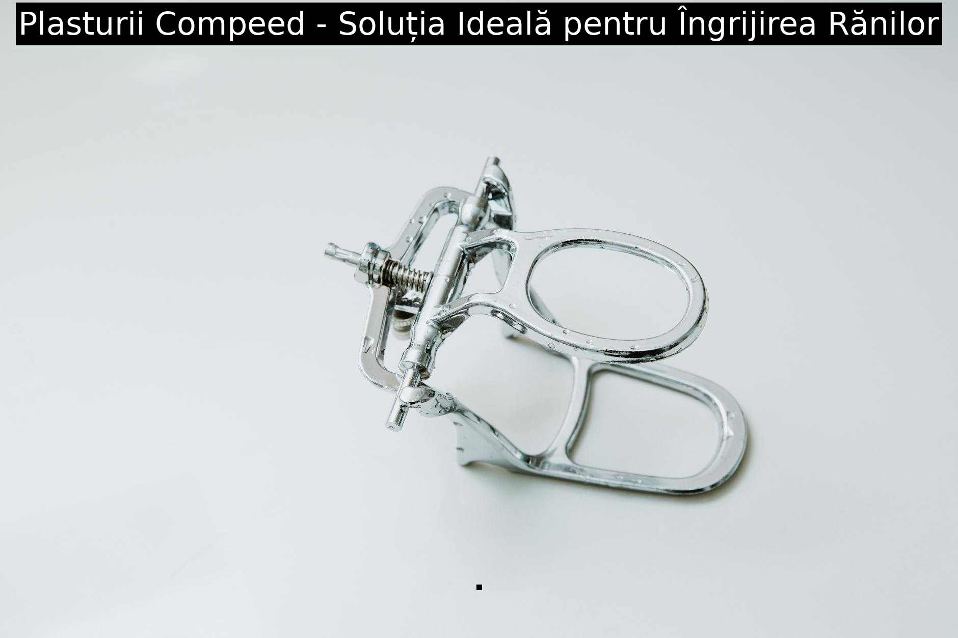 Plasturii Compeed – Soluția Ideală pentru Îngrijirea Rănilor