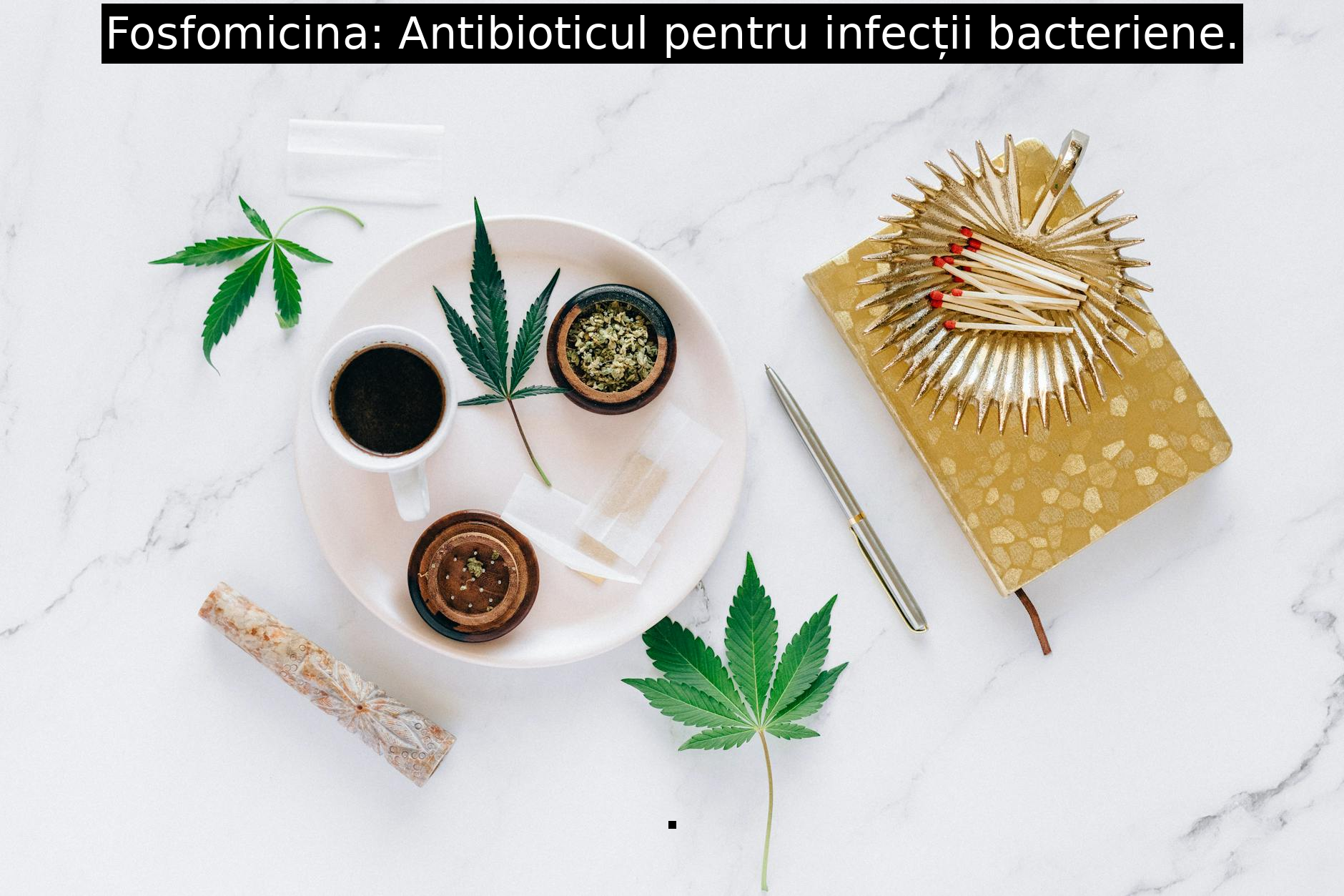 Fosfomicina: Antibioticul pentru infecții bacteriene.