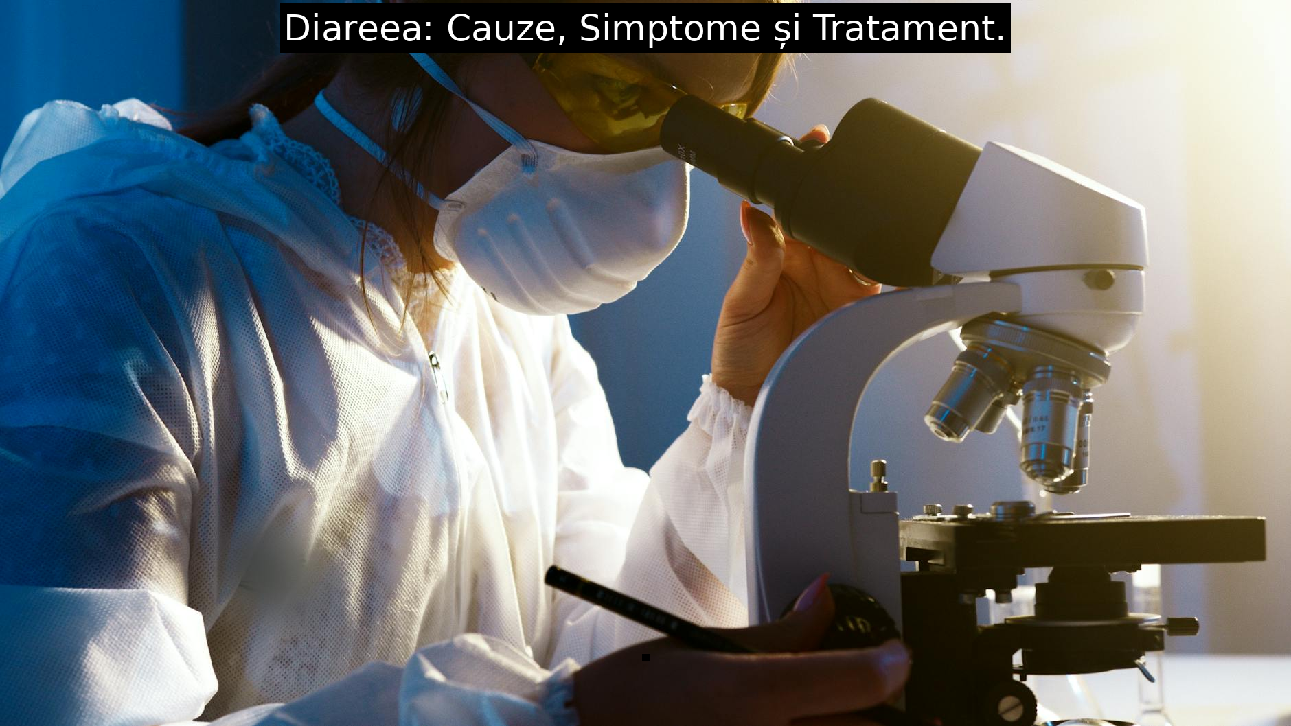 Diareea: Cauze, Simptome și Tratament.