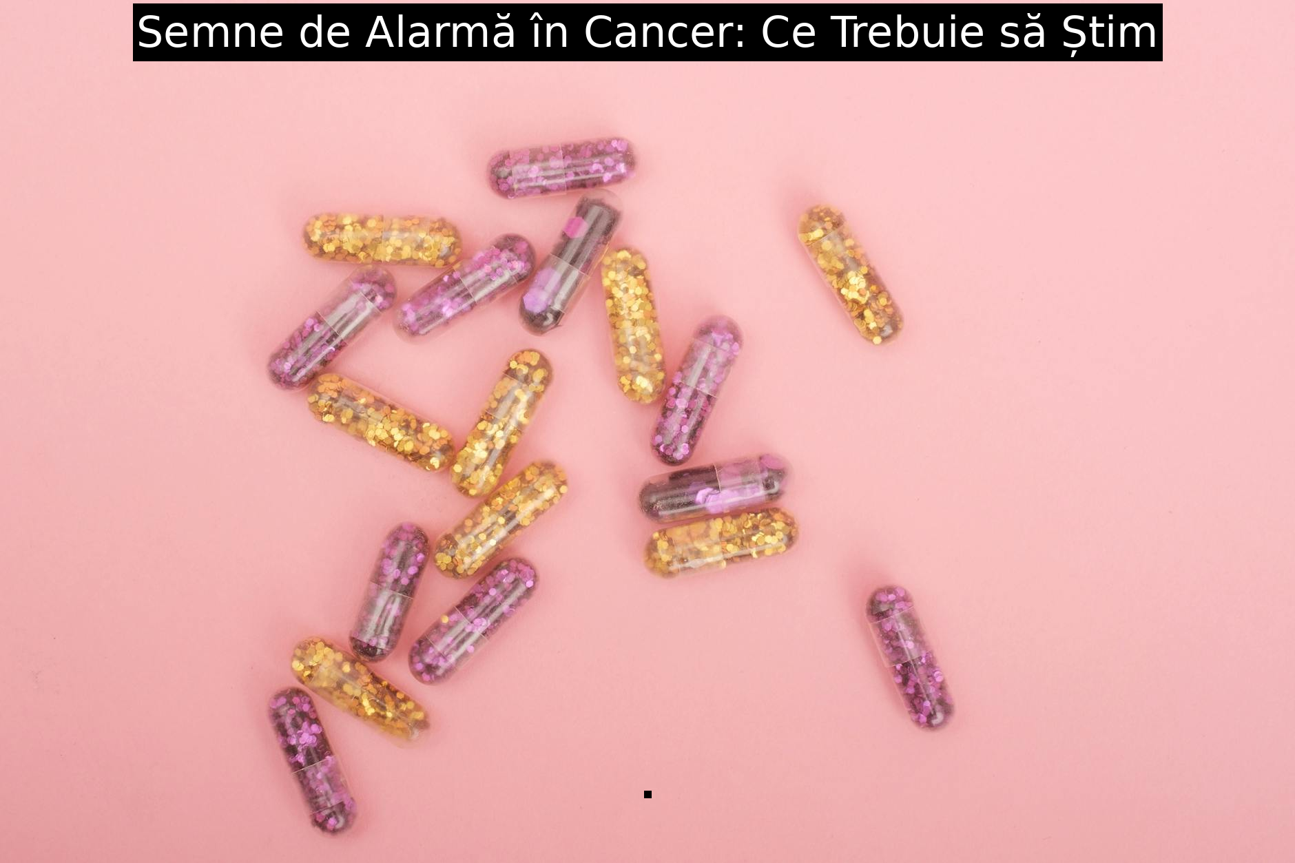Semne de Alarmă în Cancer: Ce Trebuie să Știm