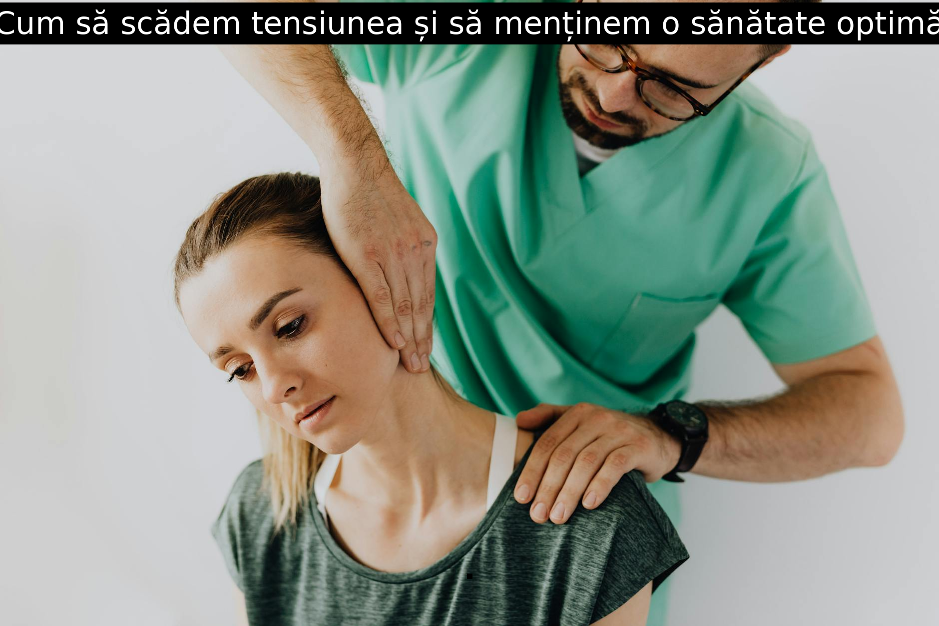 Cum să scădem tensiunea și să menținem o sănătate optimă