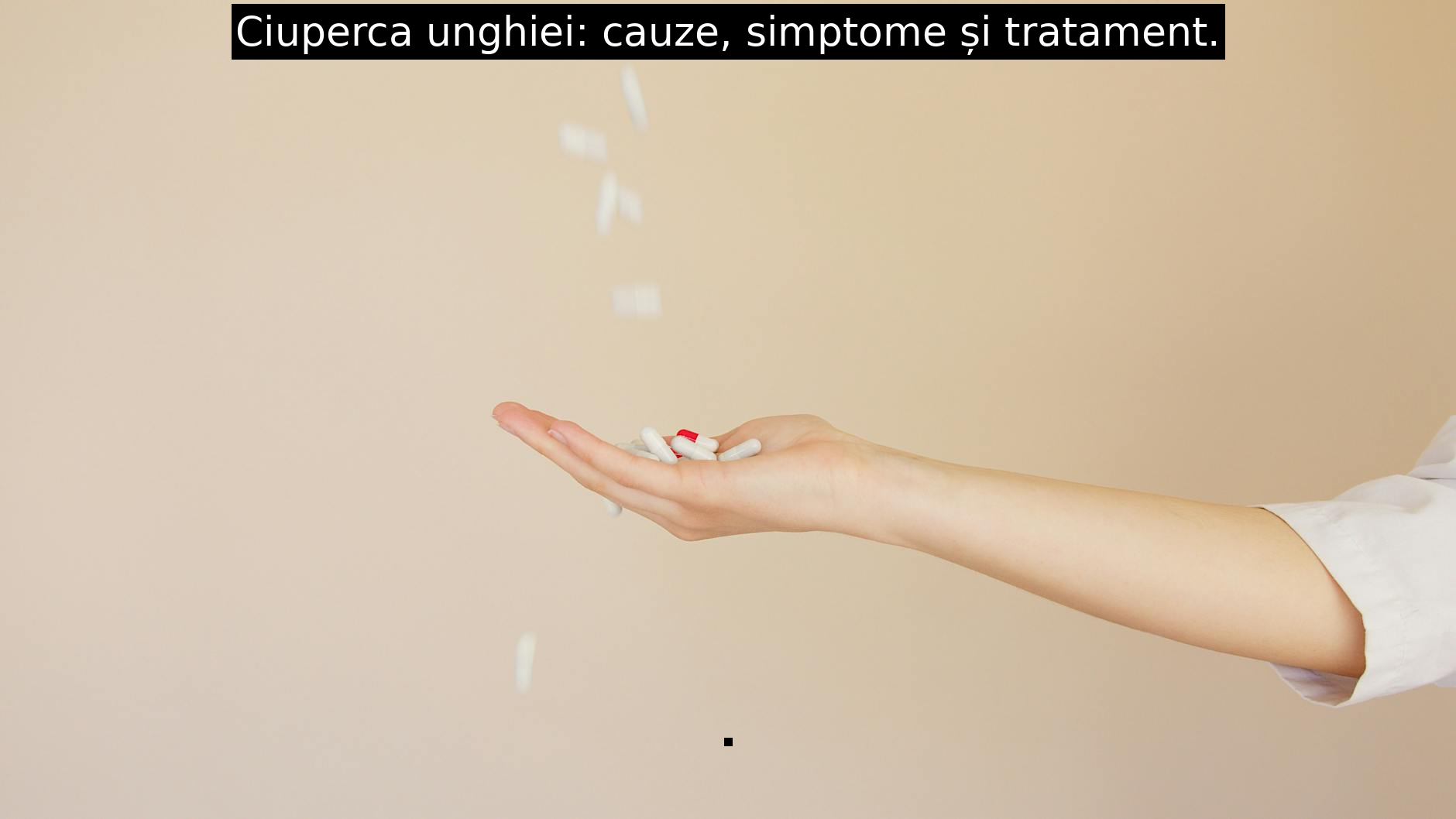 Ciuperca unghiei: cauze, simptome și tratament.