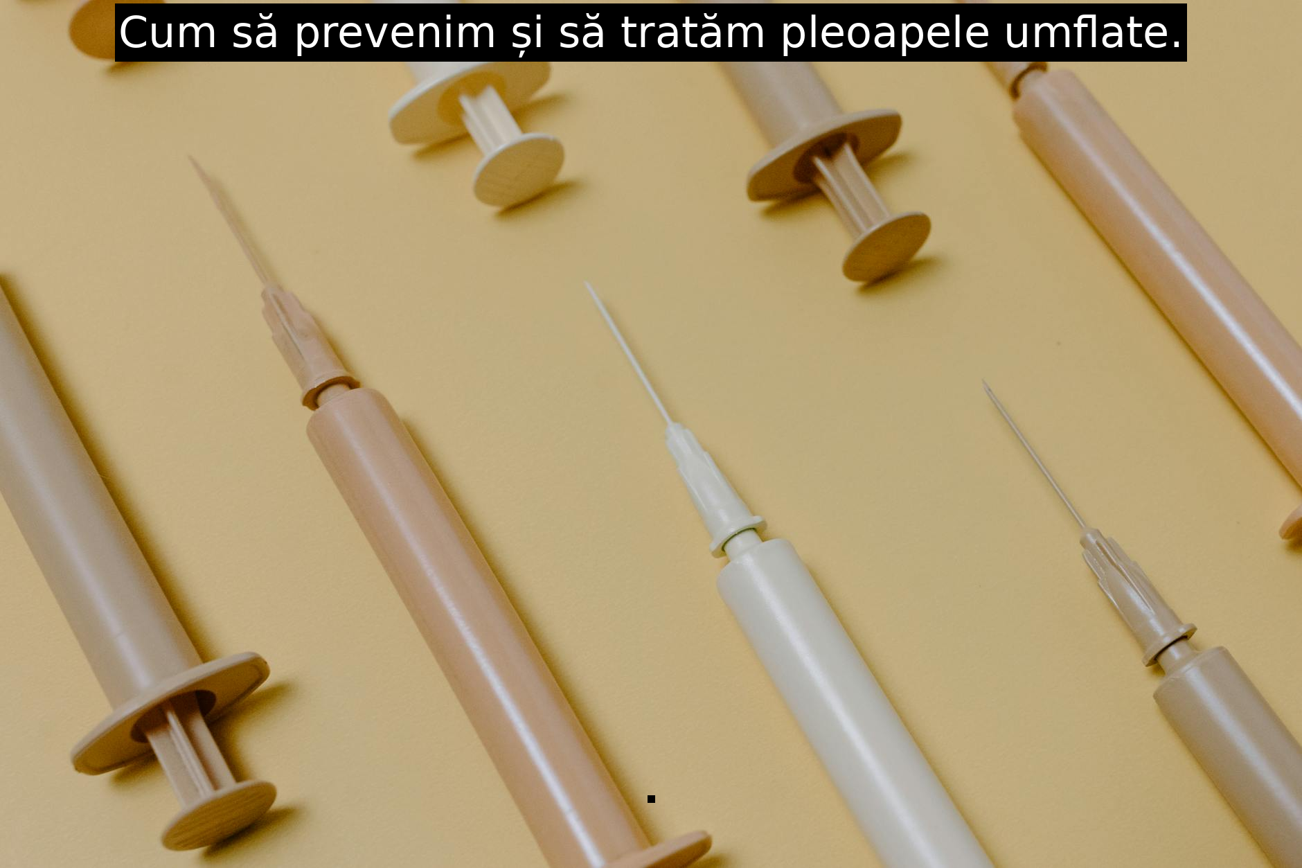 Cum să prevenim și să tratăm pleoapele umflate.