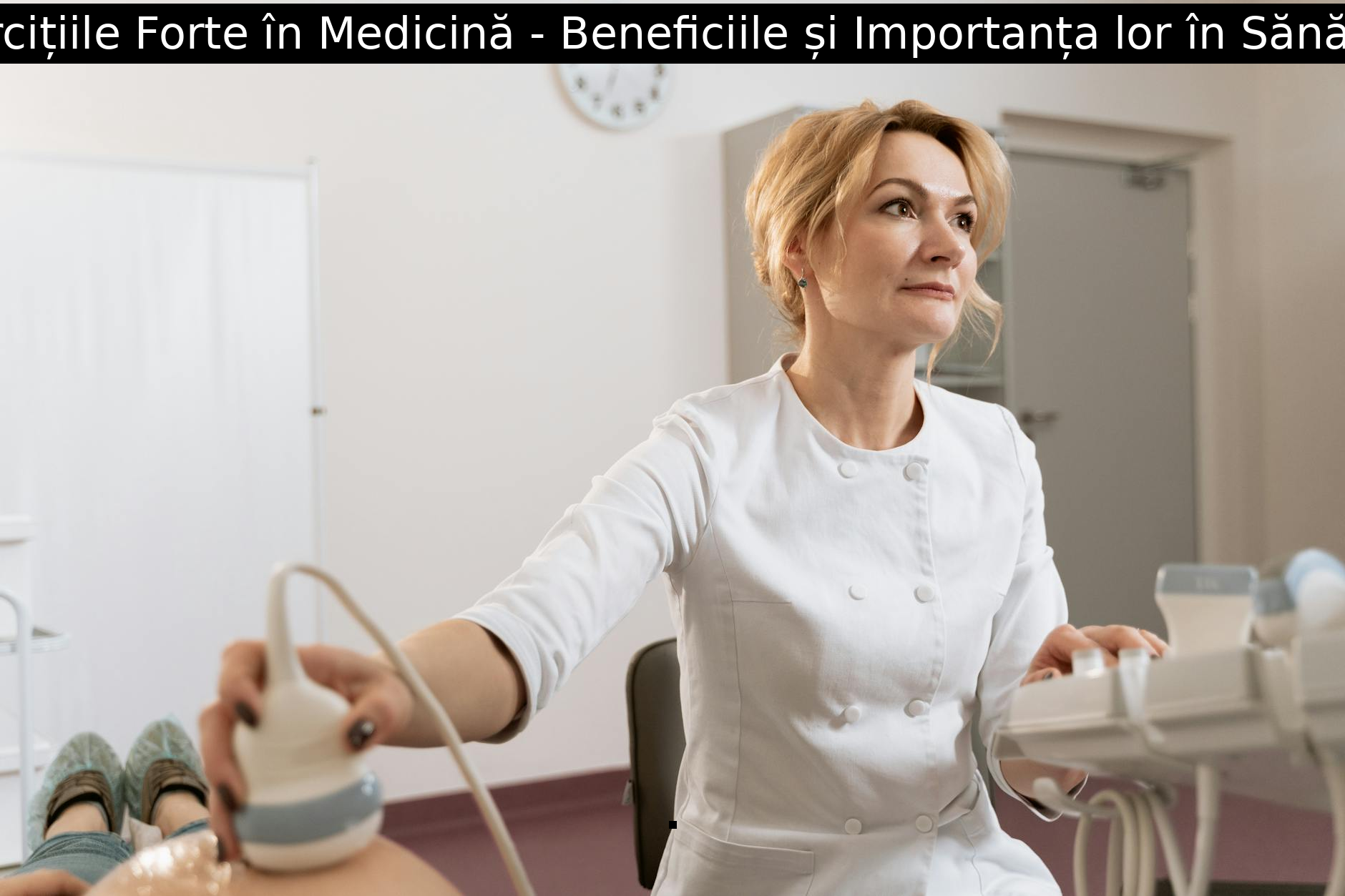 Exercițiile Forte în Medicină – Beneficiile și Importanța lor în Sănătate