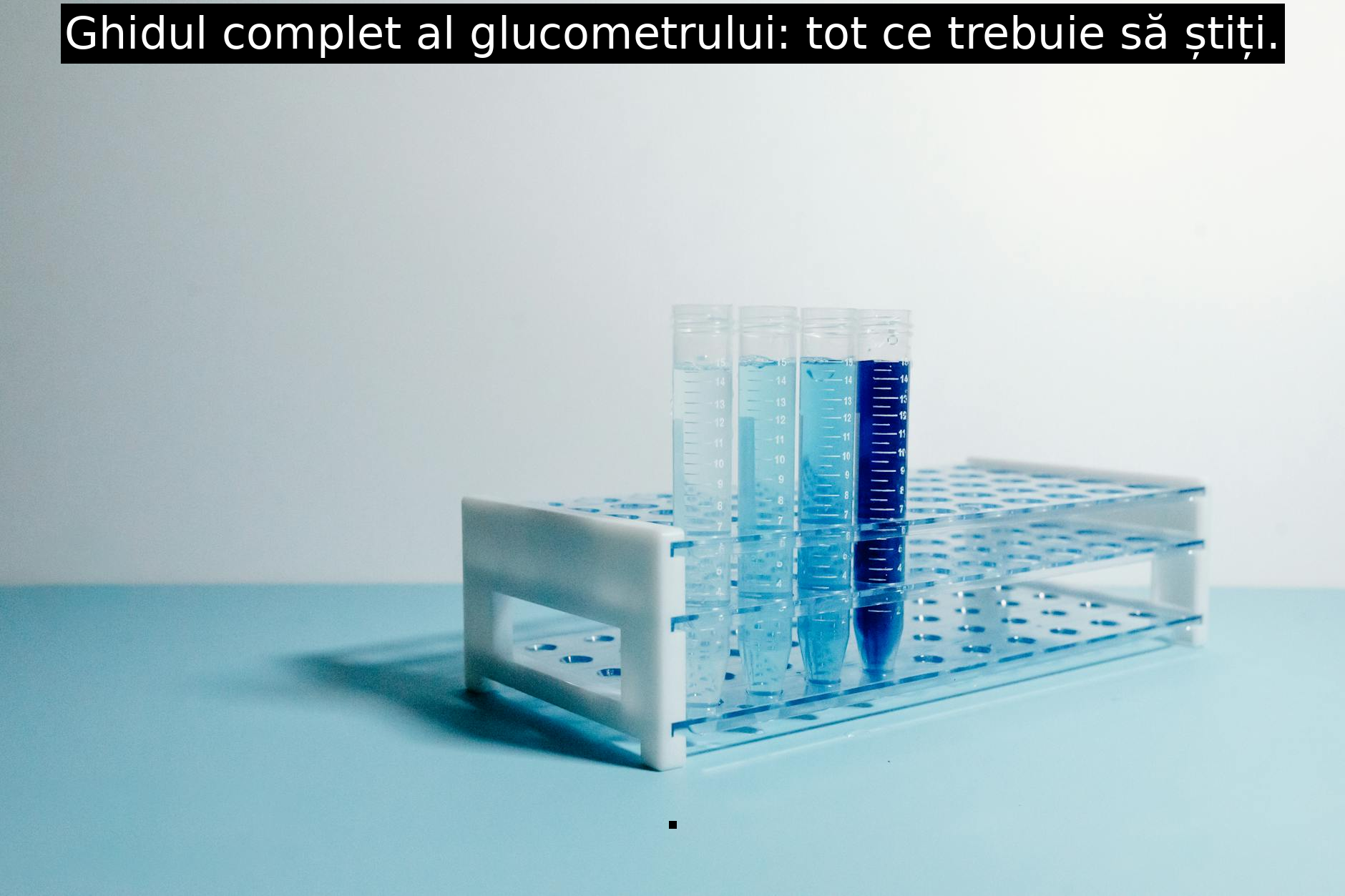 Ghidul complet al glucometrului: tot ce trebuie să știți.