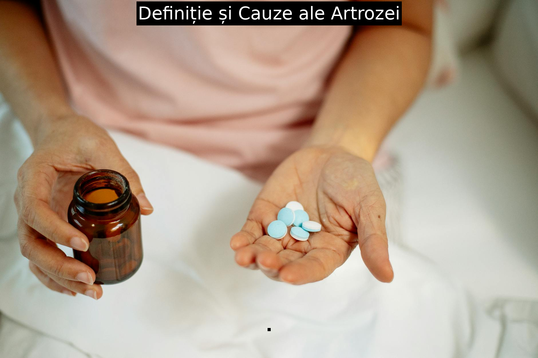 Definiție și Cauze ale Artrozei