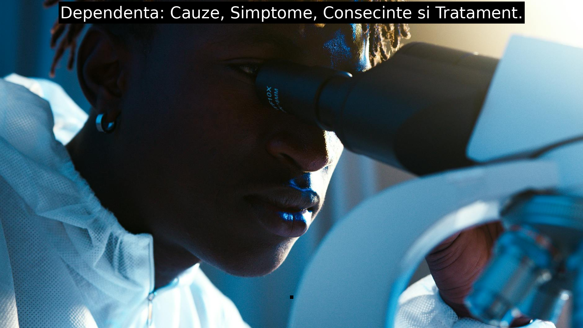 Dependenta: Cauze, Simptome, Consecinte si Tratament.