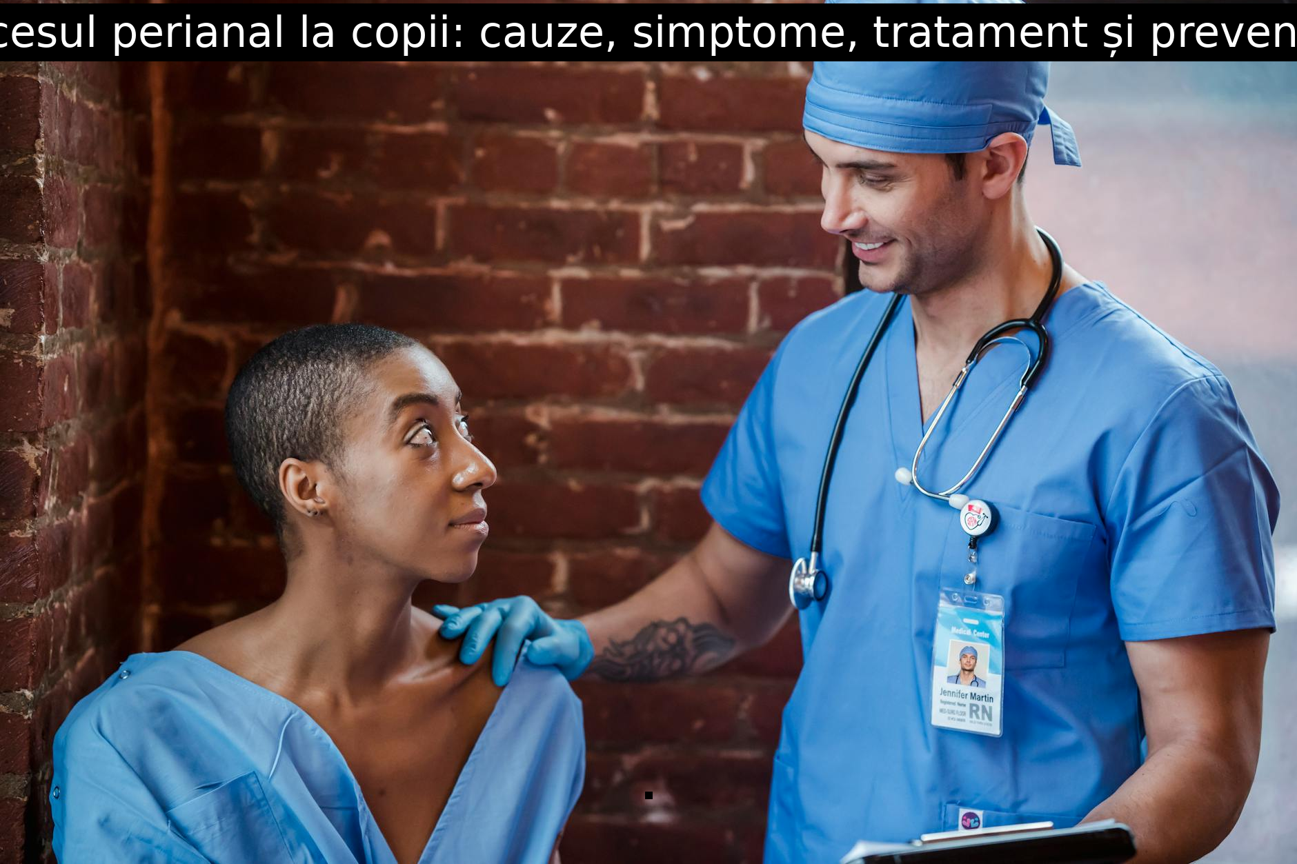 Abcesul perianal la copii: cauze, simptome, tratament și prevenire.