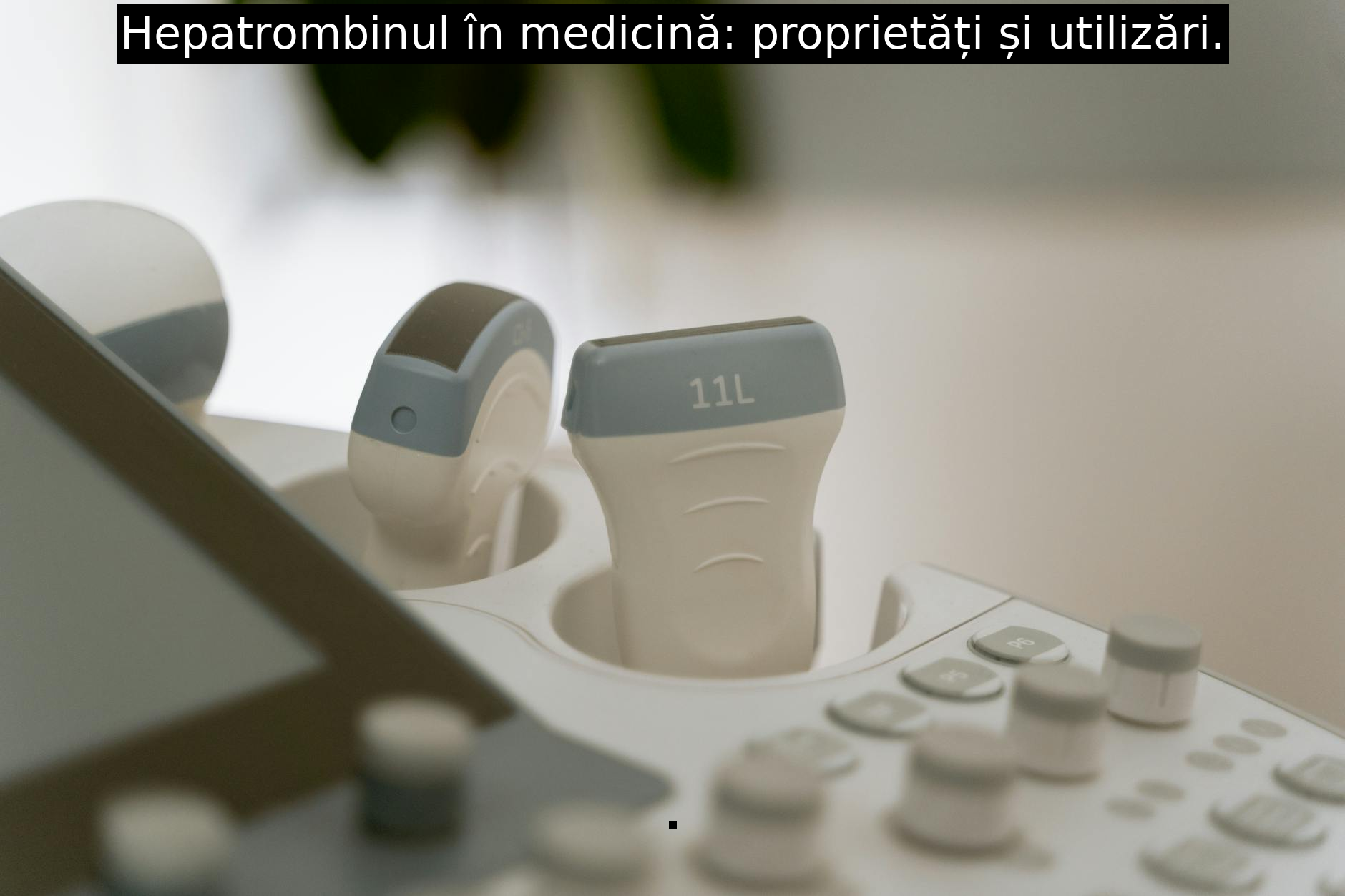 Hepatrombinul în medicină: proprietăți și utilizări.