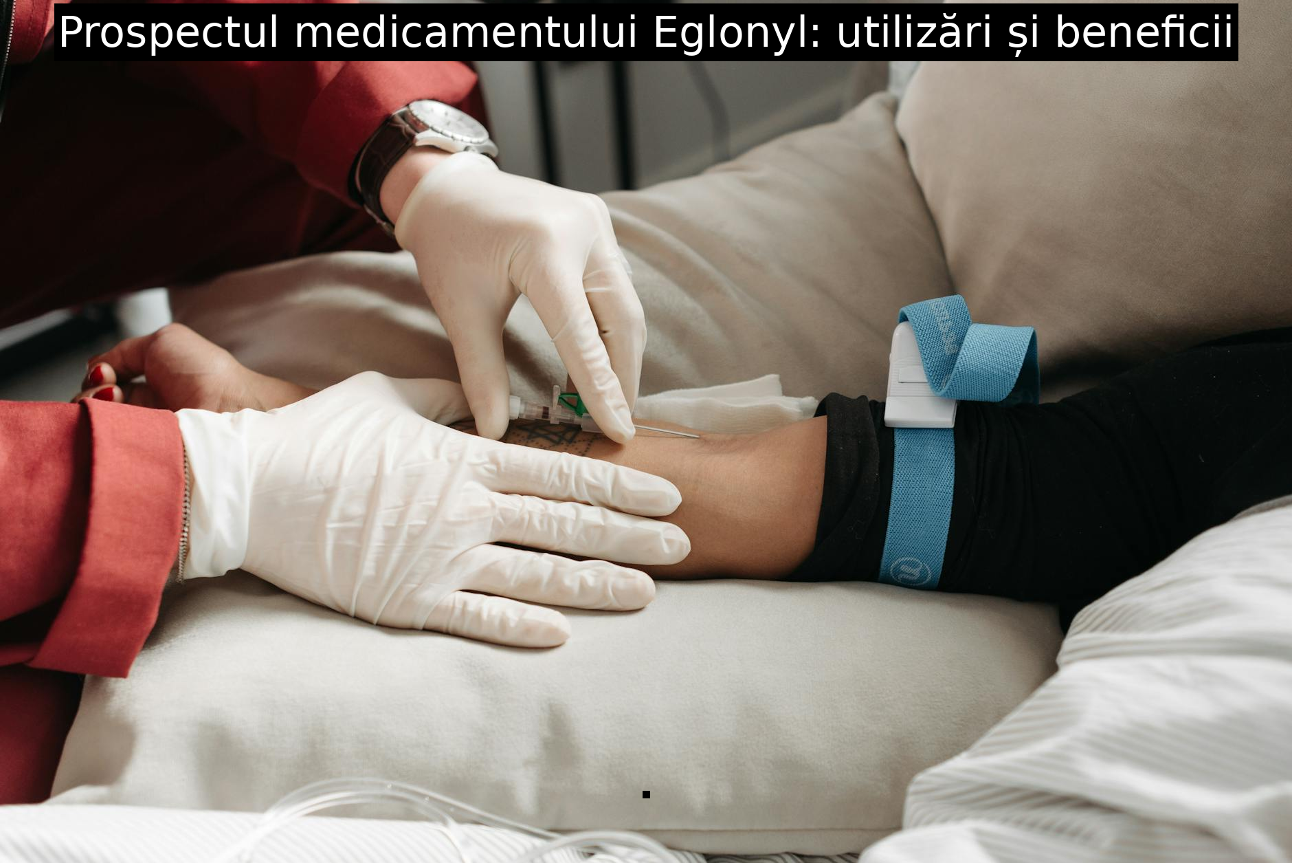Prospectul medicamentului Eglonyl: utilizări și beneficii