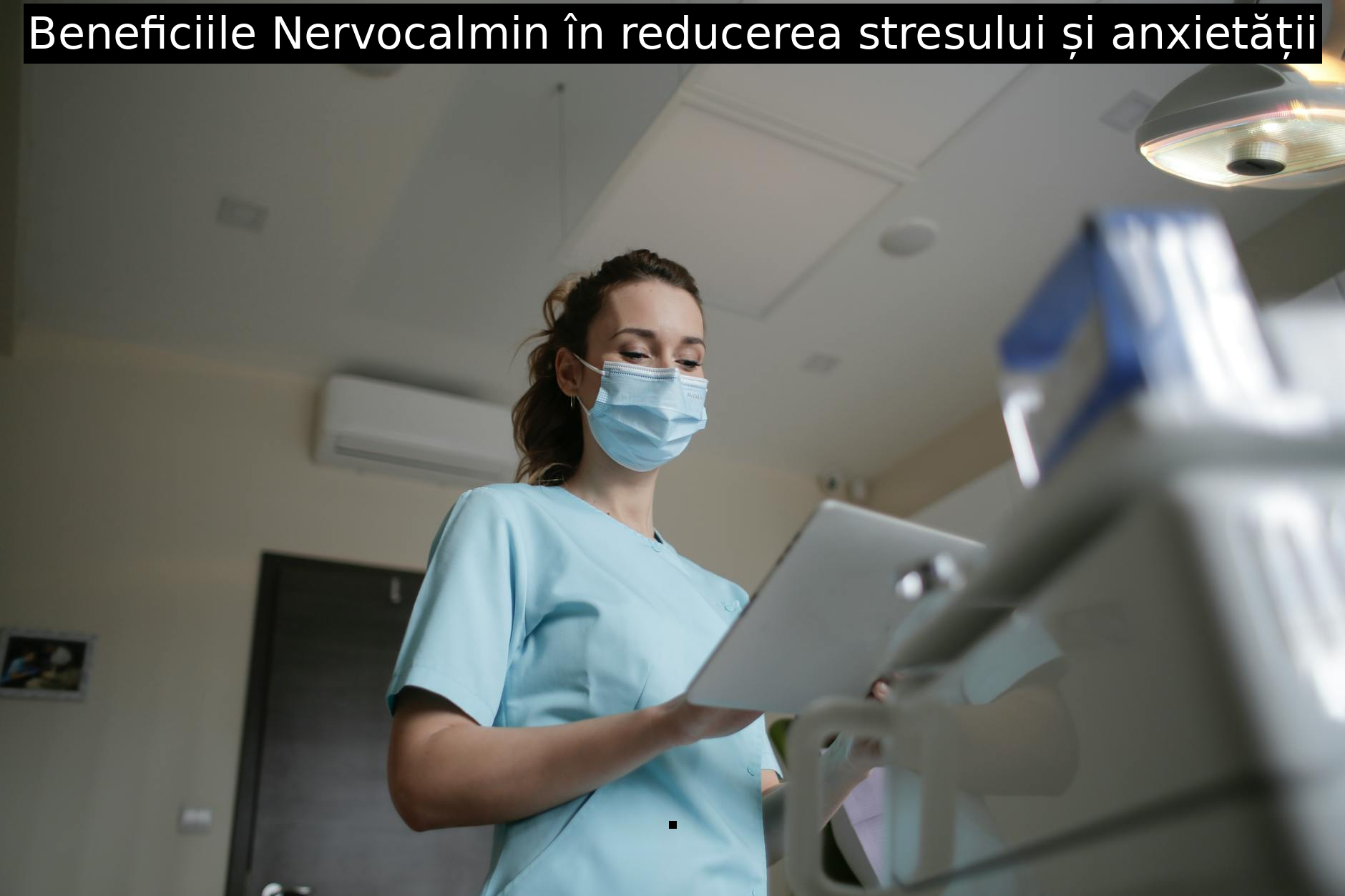 Beneficiile Nervocalmin în reducerea stresului și anxietății