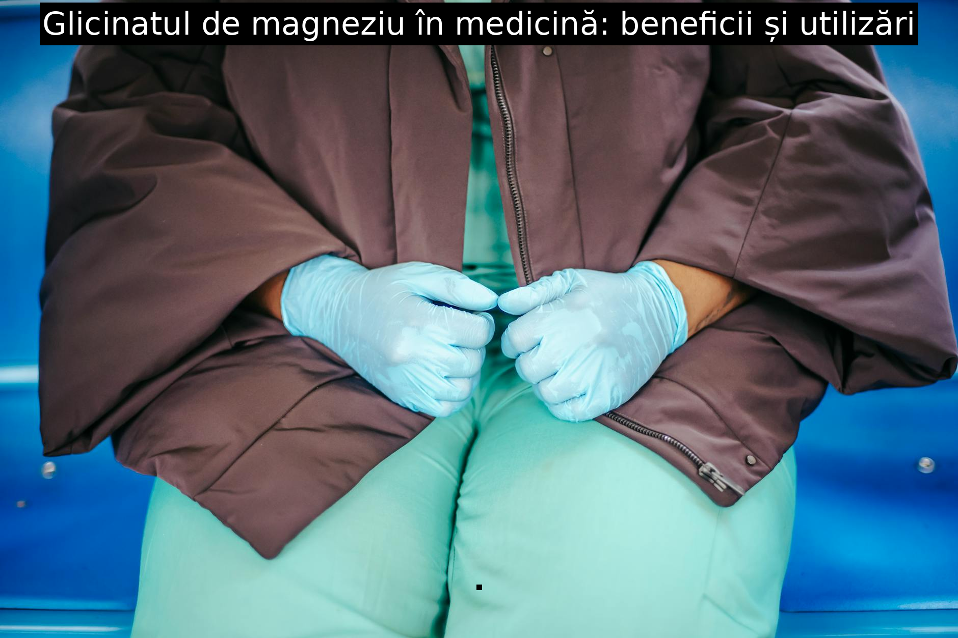 Glicinatul de magneziu în medicină: beneficii și utilizări