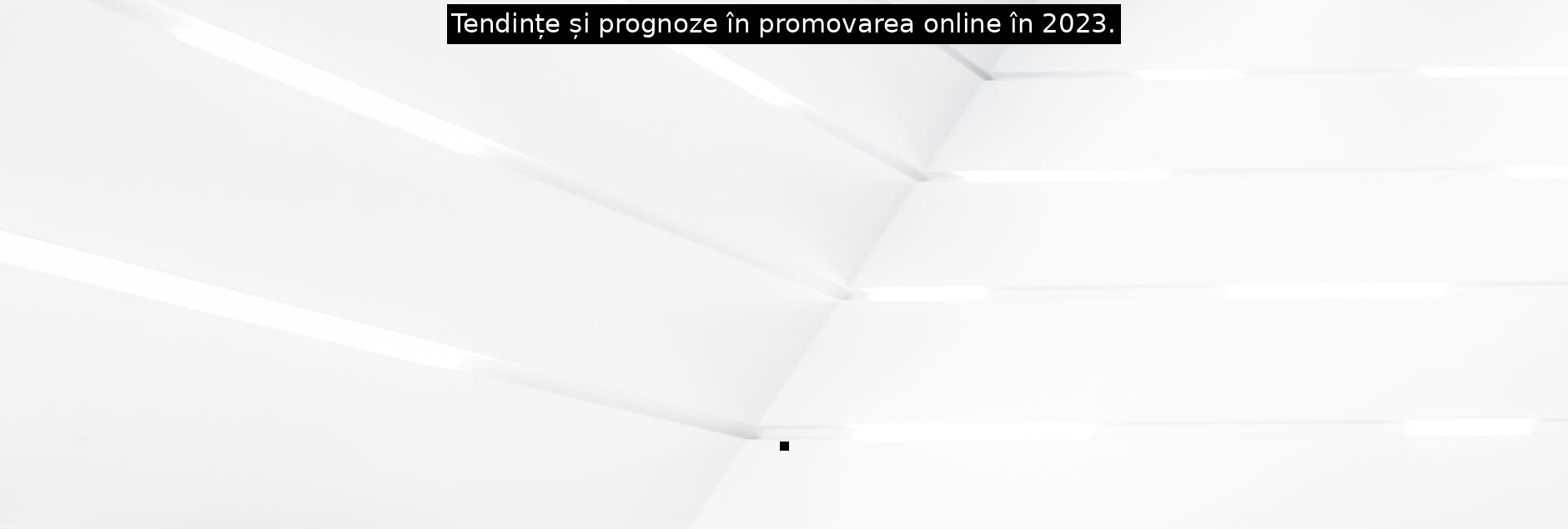 Tendințe și prognoze în promovarea online în 2023.