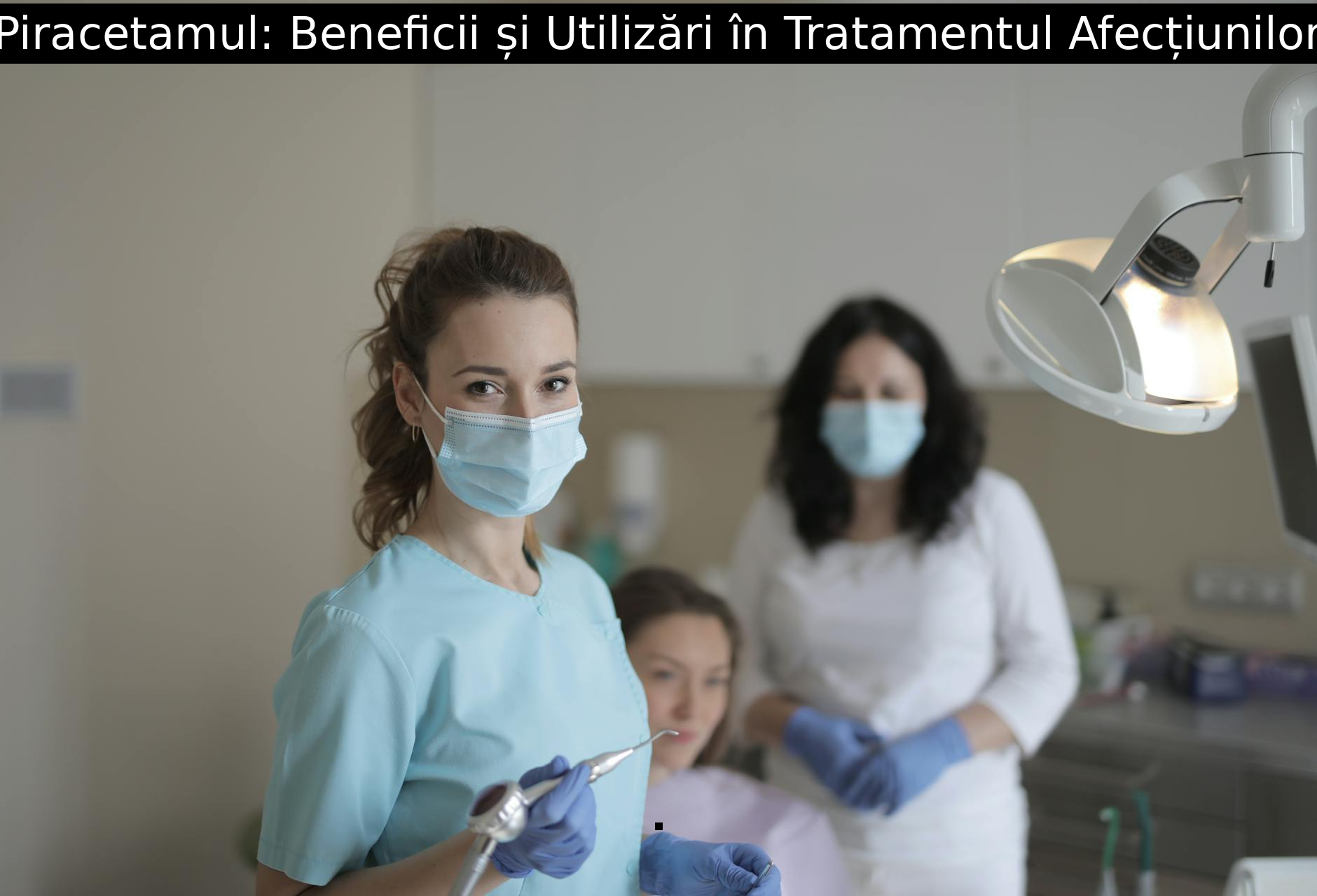 Piracetamul: Beneficii și Utilizări în Tratamentul Afecțiunilor