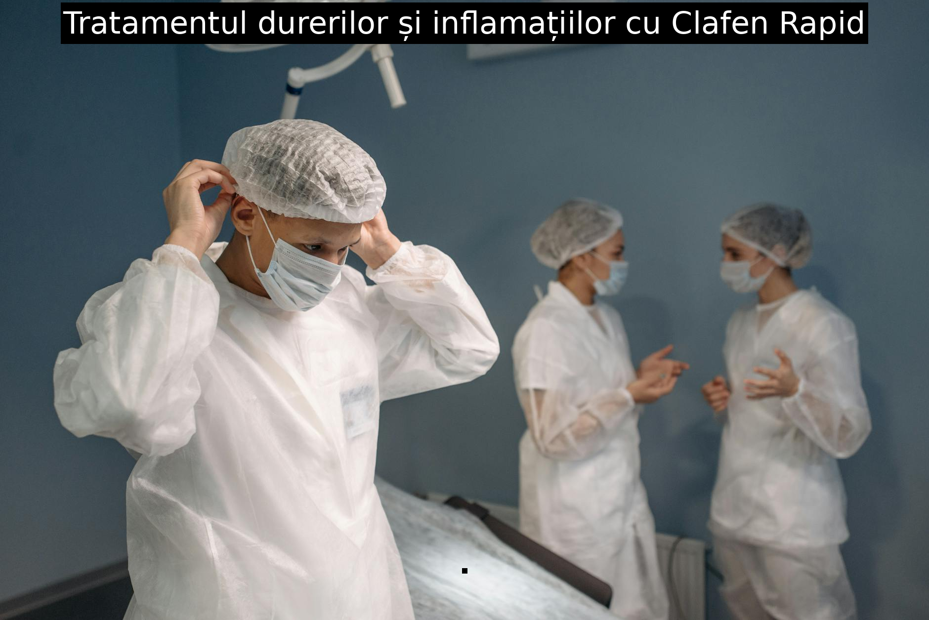 Tratamentul durerilor și inflamațiilor cu Clafen Rapid