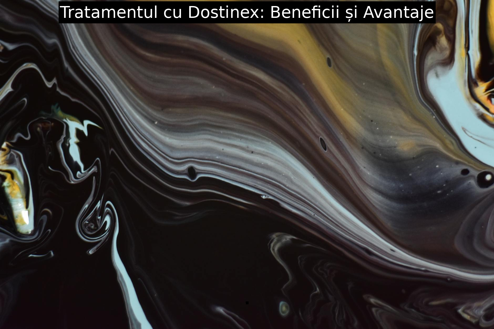 Tratamentul cu Dostinex: Beneficii și Avantaje