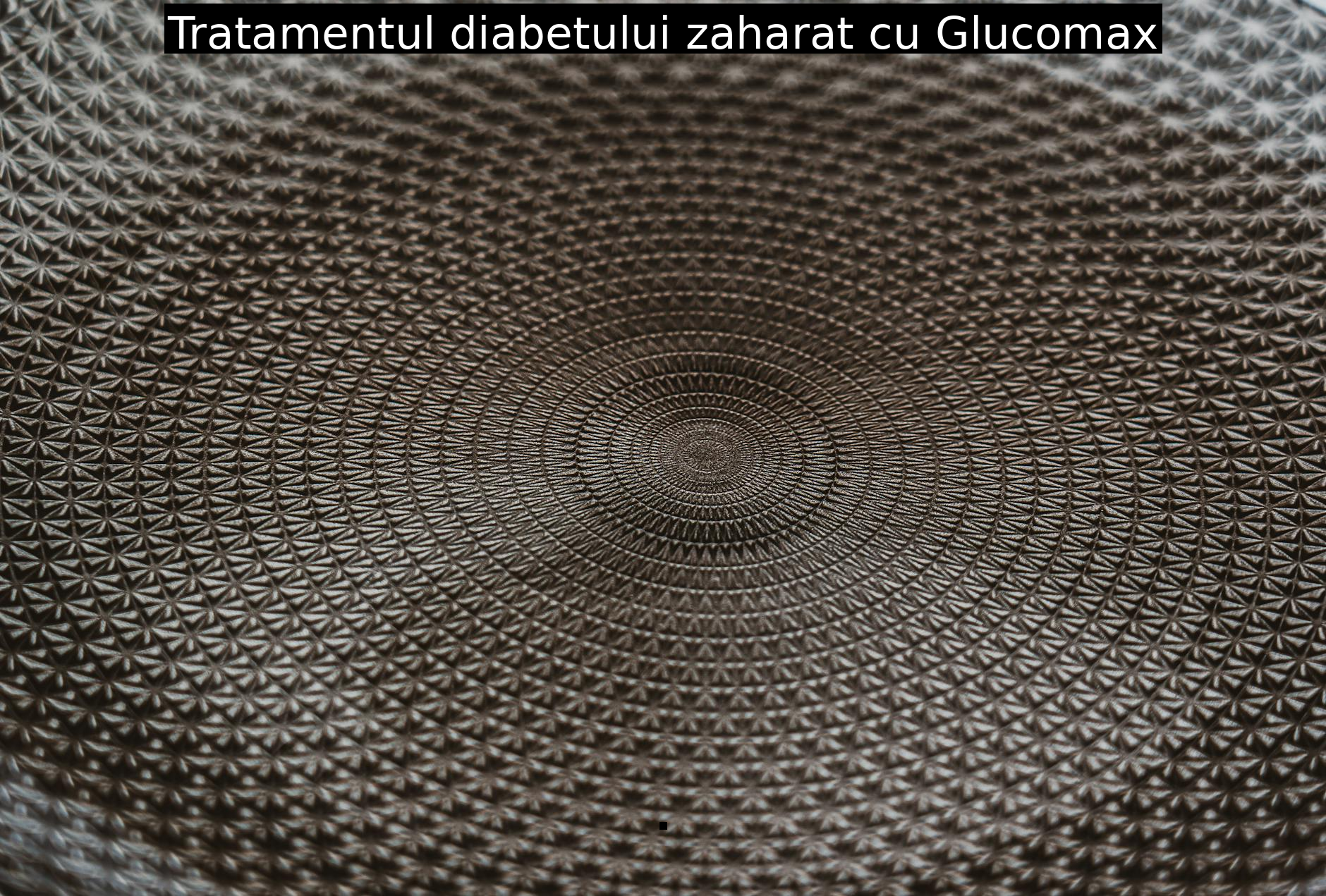 Tratamentul diabetului zaharat cu Glucomax