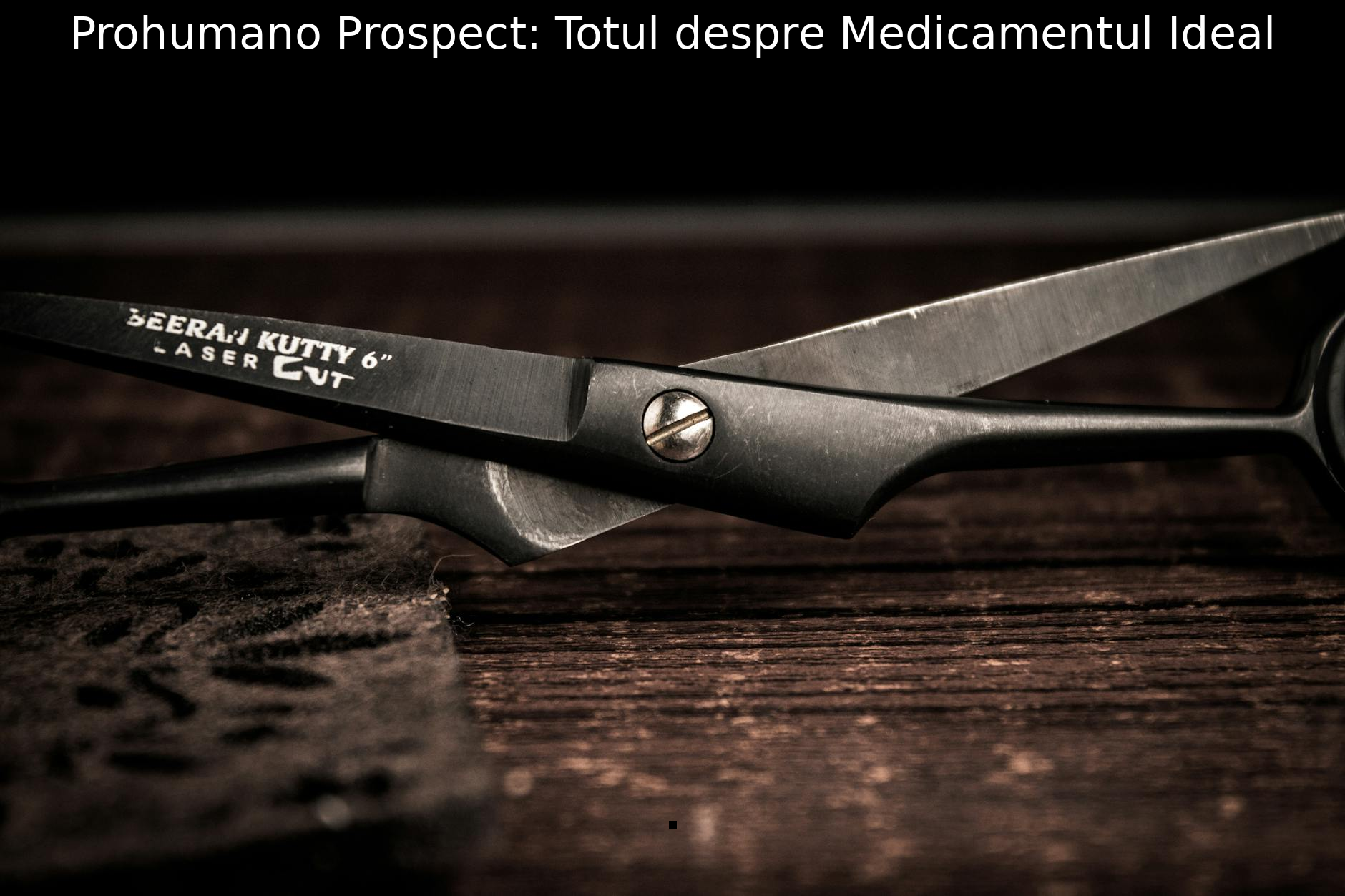 Prohumano Prospect: Totul despre Medicamentul Ideal