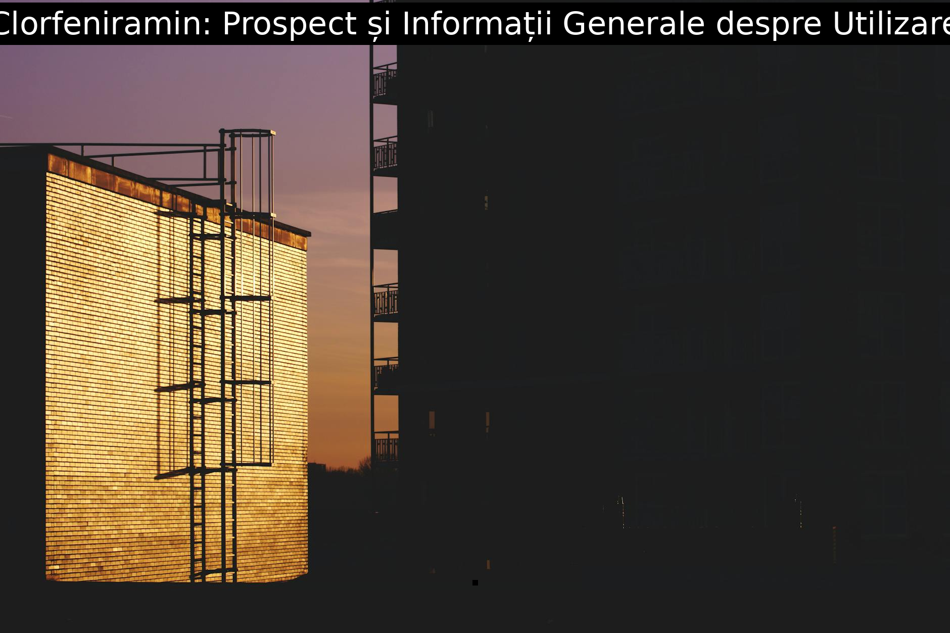 Clorfeniramin: Prospect și Informații Generale despre Utilizare