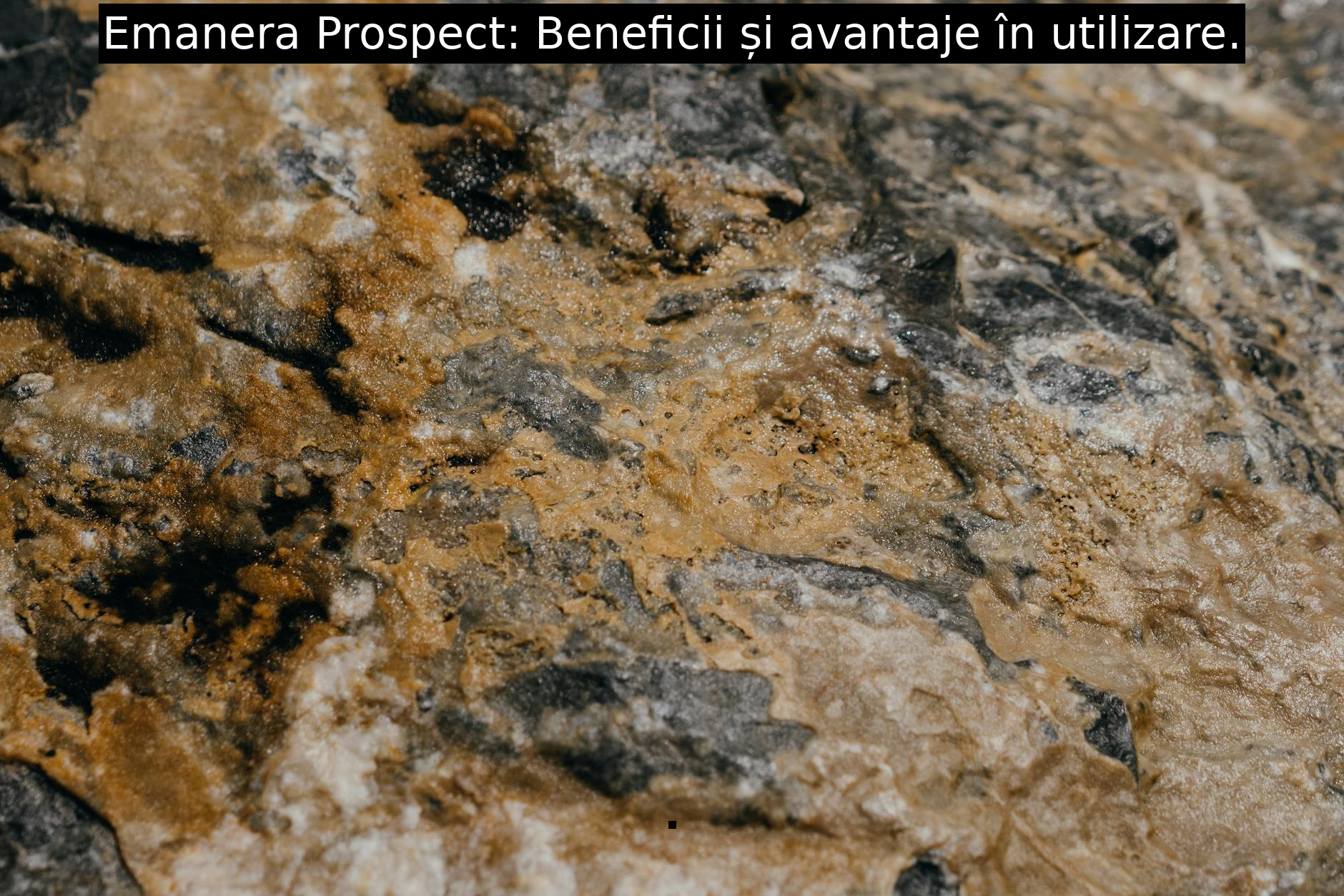 Emanera Prospect: Beneficii și avantaje în utilizare.