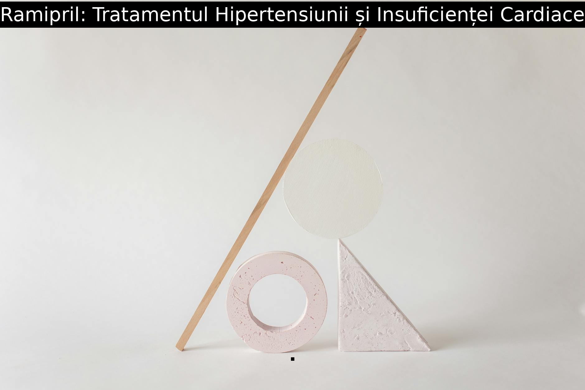 Ramipril: Tratamentul Hipertensiunii și Insuficienței Cardiace