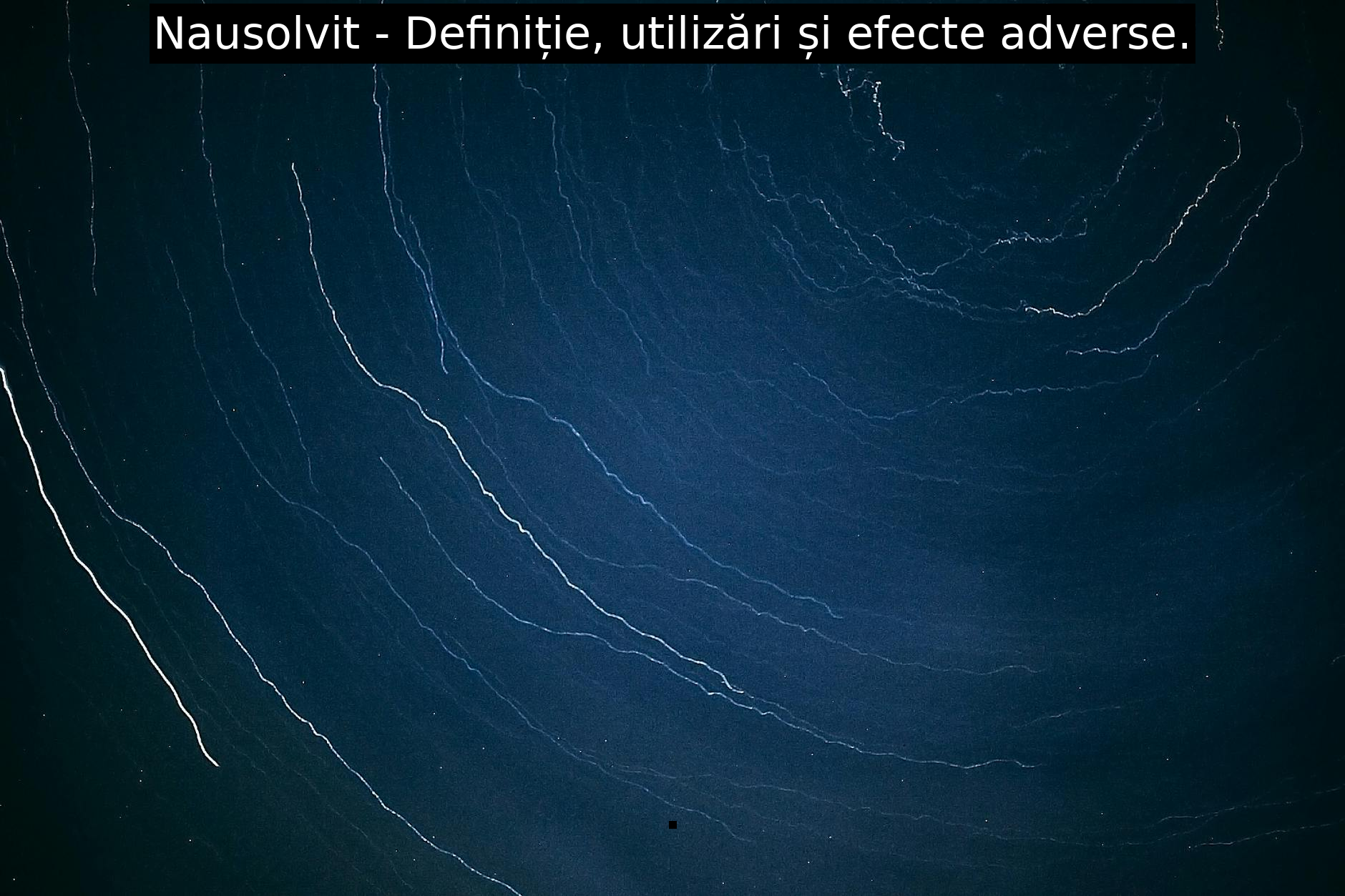 Nausolvit – Definiție, utilizări și efecte adverse.